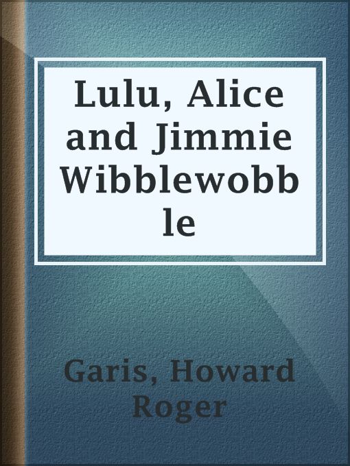 Imagen de portada para Lulu, Alice and Jimmie Wibblewobble